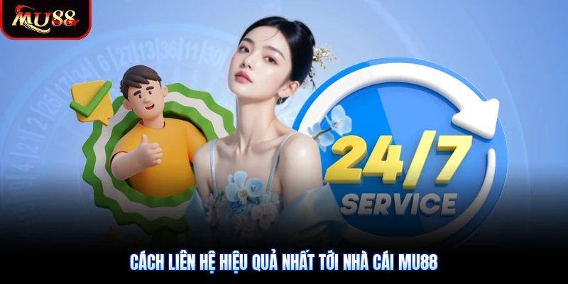 Cách liên hệ hiệu quả nhất tới nhà cái Mu88