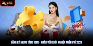 Đăng Ký Mu88 Tặng 188K - Nhận Vốn Khởi Nghiệp Miễn Phí 2026