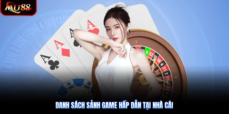 Danh sách sảnh game hấp dẫn tại nhà cái