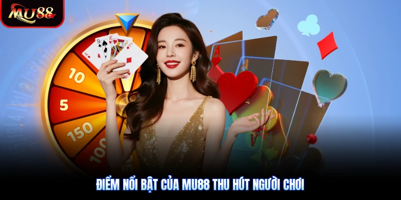 Điểm nổi bật của Mu88 thu hút người chơi
