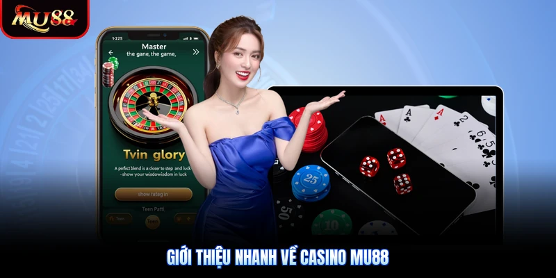 Giới thiệu nhanh về Casino Mu88