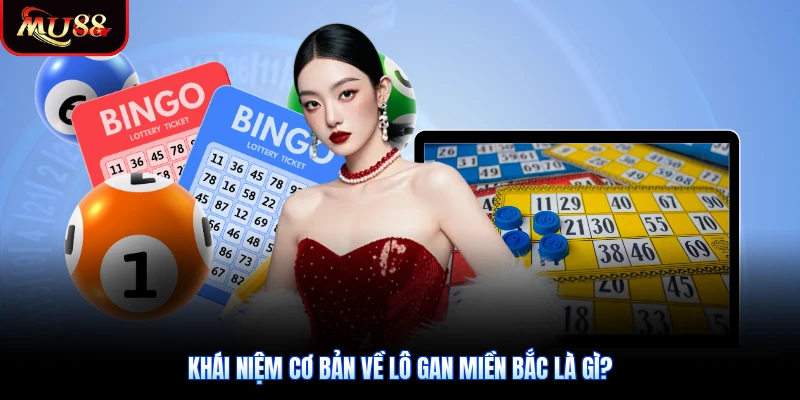 Khái niệm cơ bản về lô gan miền Bắc là gì?