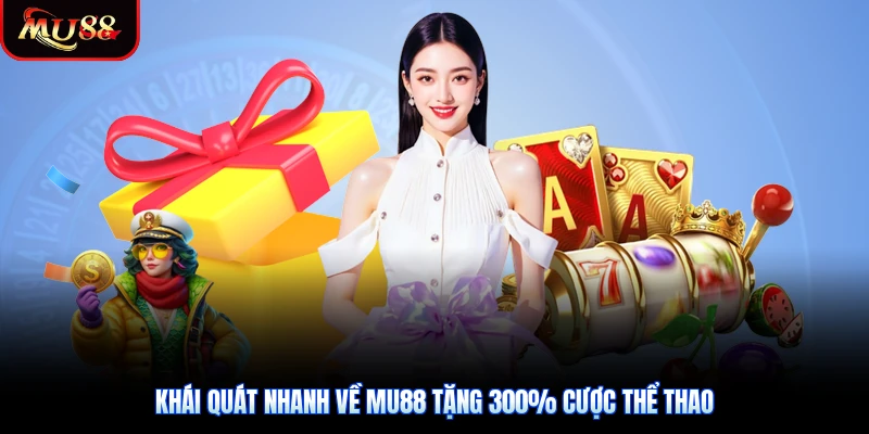 Khái quát nhanh về Mu88 tặng 300% cược thể thao