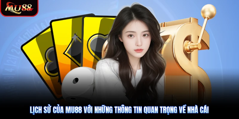 Lịch Sử Của Mu88 với những thông tin quan trọng về nhà cái