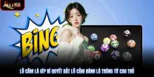 Lô Câm Là Gì? Bí Quyết Bắt Lô Câm Đánh Là Trúng Từ Cao Thủ