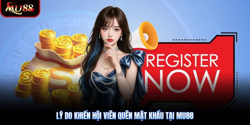 Lý do khiến hội viên quên mật khẩu tại Mu88