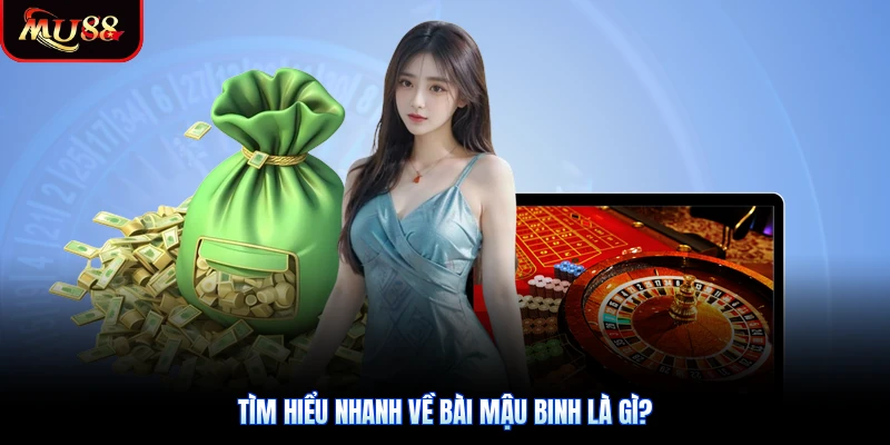 Tìm hiểu nhanh về bài mậu binh là gì?